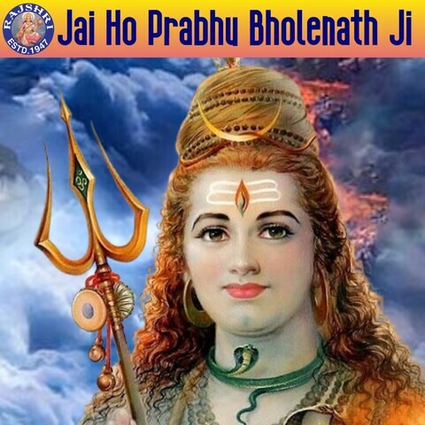 Jai Ho Prabhu Bholenath Ji Songs Download: Jai Ho Prabhu Bholenath Ji