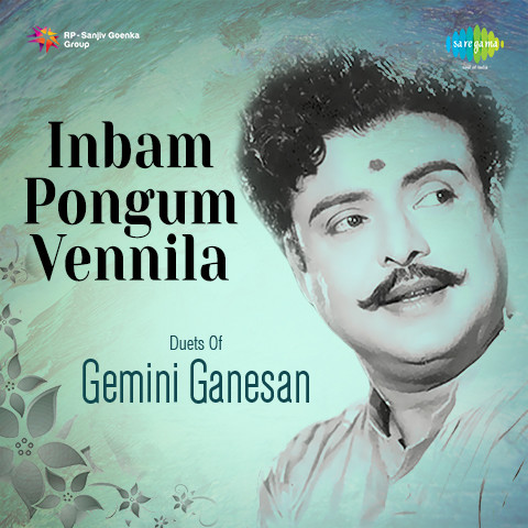 Inbam Pongum Vennila Duets Of Gemini Ganesan Songs Download: Inbam Inbam Pongum Vennila Duets Of Gemini Ganesan Songs Download: Inbam