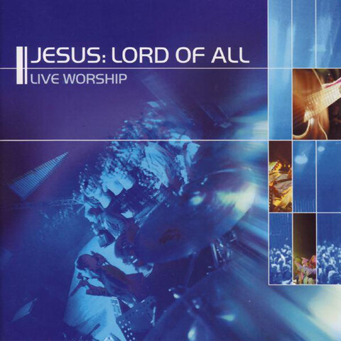 Jesus : Lord Of All Songs Download: Jesus : Lord Of All MP3 Songs ...