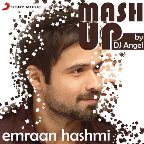 Emraan Hashmi Mashup (By DJ Angel) Songs Download: Emraan 