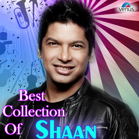 Best Collection Of Shaan Songs Download: Best Collection Of Shaan MP3 ...