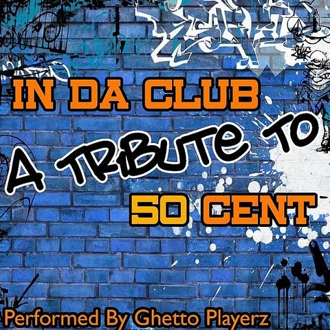 In Da Club A Tribute To 50 Cent Song Download In Da Club A Tribute To 50 Cent Mp3 Song Online Free On Gaana Com