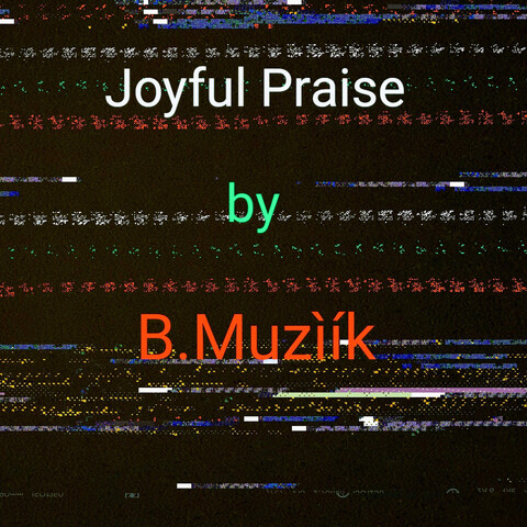 Joyful Praise Song Download: Joyful Praise MP3 Song Online Free On ...