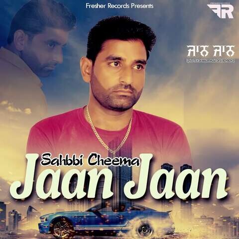 Jaan Jaan Song Download: Jaan Jaan MP3 Punjabi Song Online Free on ...