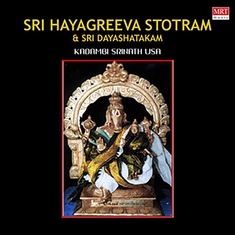 Sri Hayagreeva Stotram & Sri Dayashatakam Songs Download: Sri