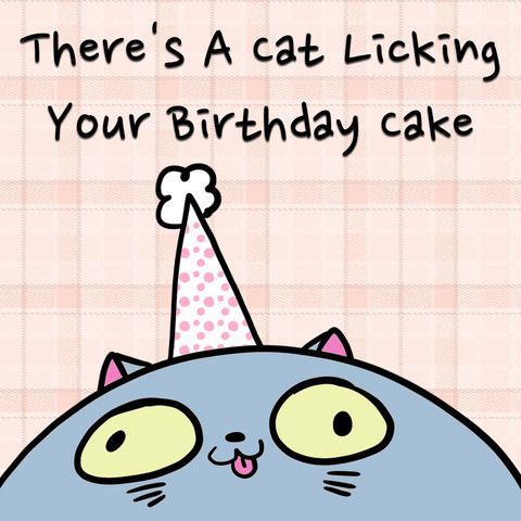 There's a Cat Licking Your Birthday Cake Song Download: There's a Cat ...