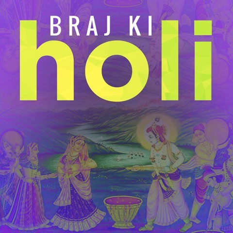 Braj Ki Holi Songs Download: Brij Ki Holi Songs MP3 Free 