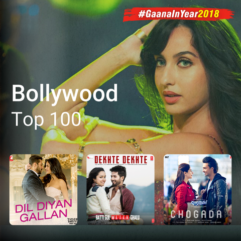 Bollywood Top 100 2018 Music Playlist Best Bollywood Top 100 2018 Mp3 Songs On Gaana Com