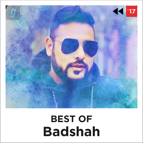 Best of Badshah Music Playlist: Best MP3 Songs on Gaana.com