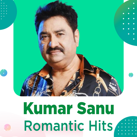 Kumar Sanu Romantic Hits Music Playlist: Best MP3 Songs on Gaana.com