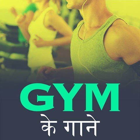 Gym Ke Gaane Music Playlist: Best MP3 Songs on Gaana.com