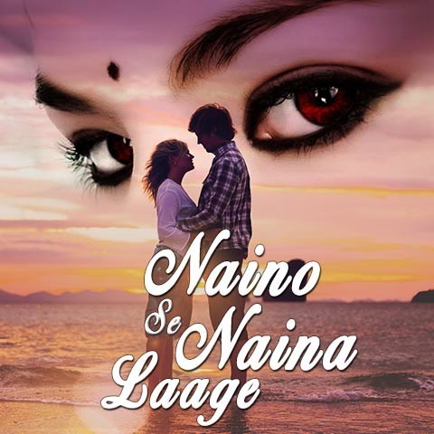naino me piya jo tere nain