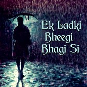 ek ladki bheegi bhaagi si