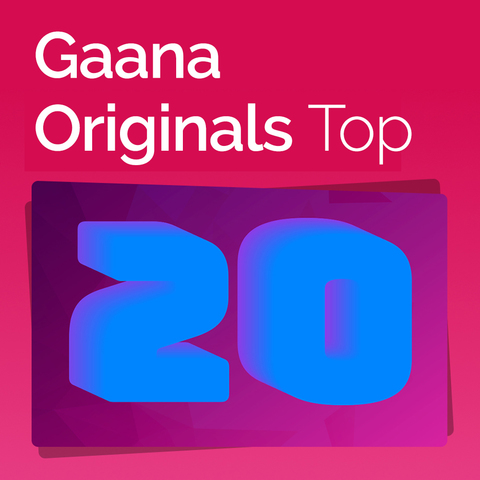 Gaana Originals Top 20 Music Playlist: Best Gaana Originals Top 20 MP3 ...