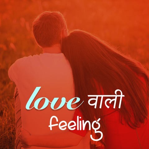 Love Wali Feeling Music Playlist: Best MP3 Songs on Gaana.com