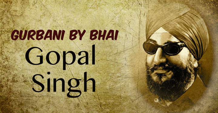 Gurbani by Bhai Gopal Singh Ji