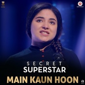 Main Kaun Hoon Lyrics In Hindi Secret Superstar Main Kaun Hoon Song Lyrics In English Free Online On Gaana Com